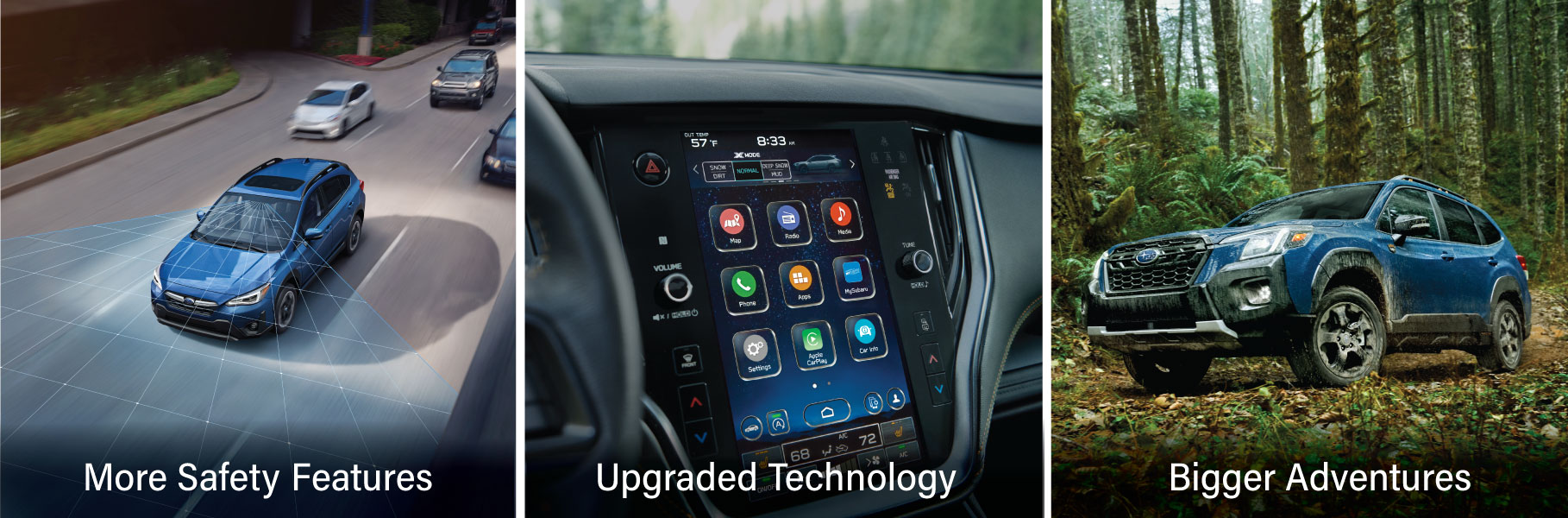 A Subaru Crosstrek in blue with the words &quotMore Safety Features". An 8-inch available touchscreen with the words &quotUpgraded Technology". A blue Subaru outback wilderness with the words &quotBigger Adventures".